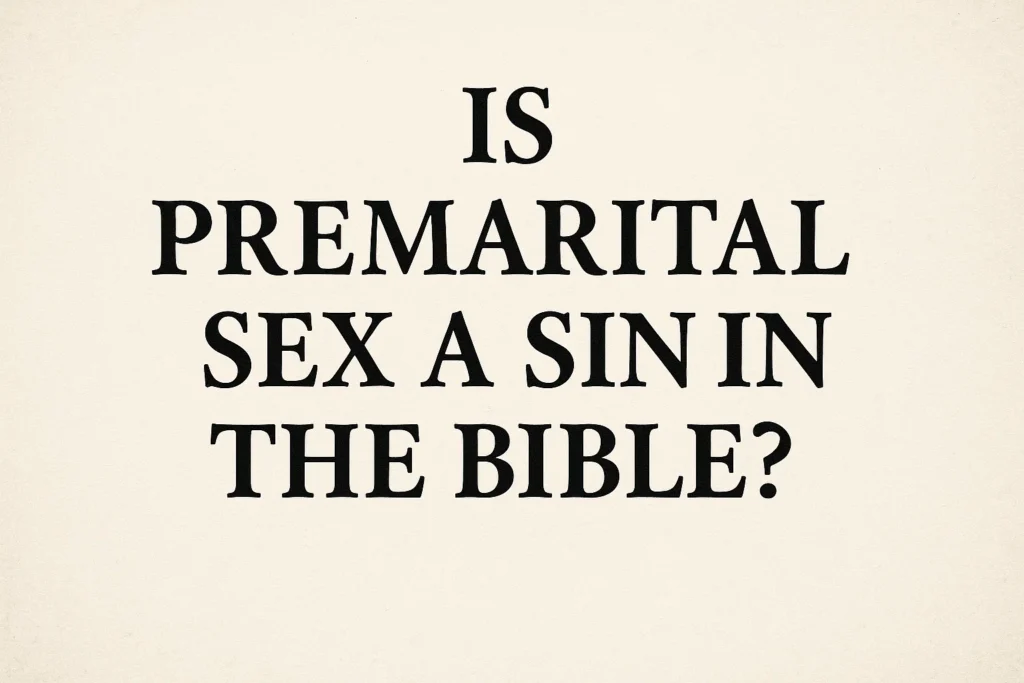 Is premarital sex a sin in the bible is premarital sex a sin in the bible