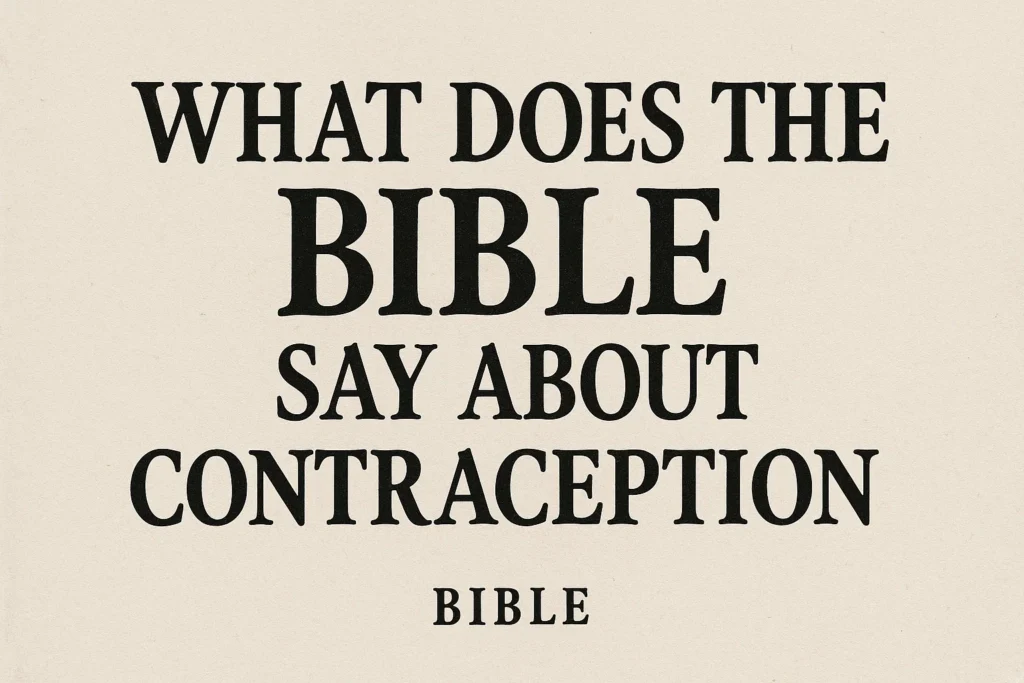 What does bible say about contraception what does bible say about contraception
